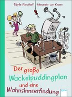 Der grosse Wackelpudding-Plan und eine Wahnsinnserfindung