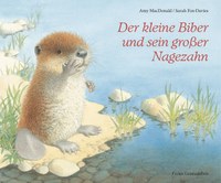 Der kleine Biber und sein grosser Nagezahn