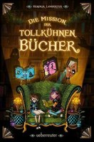 Die Mission der tollkühnen Bücher