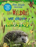 Die Wildnis vor deiner Haustür