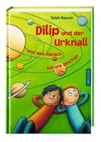 Dilip und der Urknall und was danach bei uns geschah