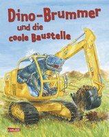 Dino-Brummer und die coole Baustelle