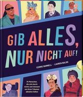 Gib alles, nur nicht auf!