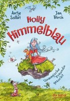 Holly Himmelblau - Unmagische Freundin gesucht