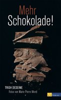 Mehr Schokolade!